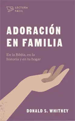 Adoracin En Familia: In der Bibel, in der Geschichte und in deinem Haus - Adoracin En Familia: En La Biblia, En La Historia Y En Tu Hogar