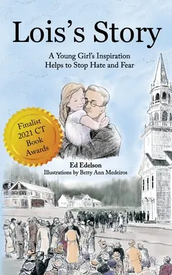 Lois' Geschichte: Die Inspiration eines jungen Mädchens hilft, Hass und Furcht zu stoppen - Lois's Story: A Young Girl's Inspiration Helps Stop Hate and Fear