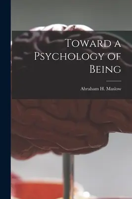 Auf dem Weg zu einer Psychologie des Seins (Maslow Abraham H. (Abraham Harold)) - Toward a Psychology of Being (Maslow Abraham H. (Abraham Harold))