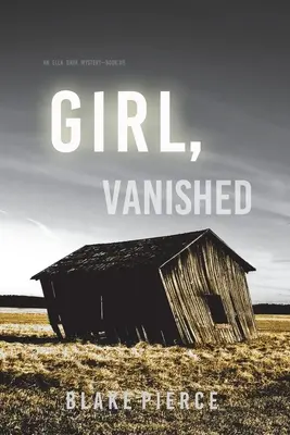 Mädchen, verschwunden (Ein Ella Dark FBI-Spannungsthriller - Buch 5) - Girl, Vanished (An Ella Dark FBI Suspense Thriller-Book 5)