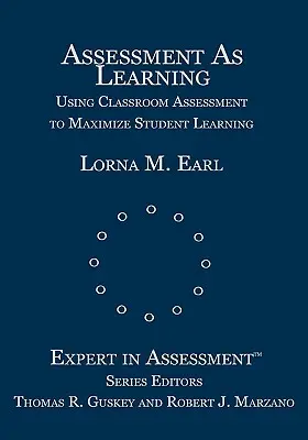 Bewertung als Lernen: Bewertung im Klassenzimmer zur Maximierung des Lernerfolgs - Assessment as Learning: Using Classroom Assessment to Maximize Student Learning