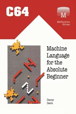 C64-Maschinensprache für den absoluten Anfänger - C64 Machine Language for the Absolute Beginner