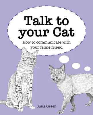 Sprechen Sie mit Ihrer Katze: Wie Sie mit Ihrem katzenartigen Freund kommunizieren können - Talk to Your Cat: How to Communicate with Your Feline Friend