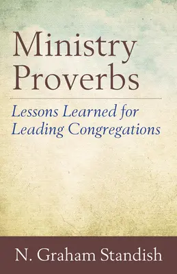 Sprichwörter für den Dienst: Lektionen für die Leitung von Kirchengemeinden - Ministry Proverbs: Lessons Learned for Leading Congregations