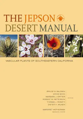 Das Jepson Wüstenhandbuch: Gefäßpflanzen des südöstlichen Kaliforniens - The Jepson Desert Manual: Vascular Plants of Southeastern California