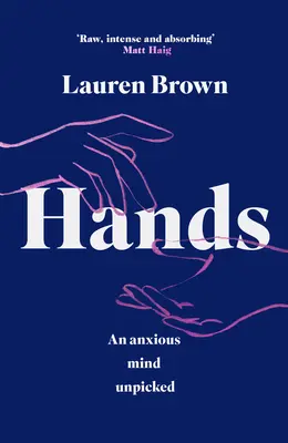 Die Hände: Ein ängstliches Gemüt aufgeschnappt - Hands: An Anxious Mind Unpicked