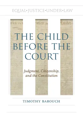 Das Kind vor dem Gericht: Urteilsvermögen, Staatsbürgerschaft und die Verfassung - The Child Before the Court: Judgment, Citizenship, and the Constitution