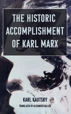 Das historische Wirken von Karl Marx - The Historic Accomplishment of Karl Marx