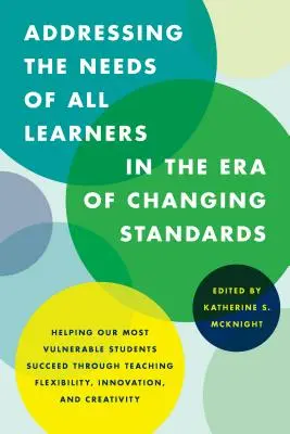 Die Bedürfnisse aller Lernenden im Zeitalter der sich ändernden Standards berücksichtigen: Unseren schwächsten Schülern durch Flexibilität im Unterricht zum Erfolg verhelfen, Inno - Addressing the Needs of All Learners in the Era of Changing Standards: Helping Our Most Vulnerable Students Succeed through Teaching Flexibility, Inno