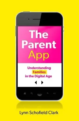 Die Eltern-App: Familien im digitalen Zeitalter verstehen - The Parent App: Understanding Families in the Digital Age