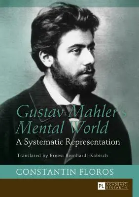 Gustav Mahlers geistige Welt: Eine systematische Darstellung. Übersetzt von Ernest Bernhardt-Kabisch - Gustav Mahler's Mental World: A Systematic Representation. Translated by Ernest Bernhardt-Kabisch