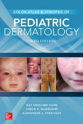 Farbatlas und Synopse der pädiatrischen Dermatologie, dritte Auflage - Color Atlas & Synopsis of Pediatric Dermatology, Third Edition