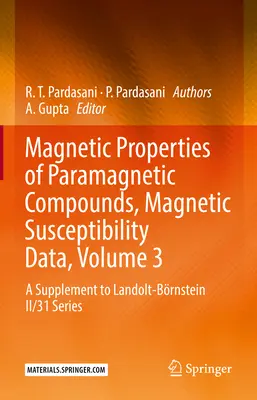 Magnetische Eigenschaften paramagnetischer Verbindungen, Magnetische Suszeptibilitätsdaten, Band 3: Eine Ergänzung zur Reihe Landolt-Brnstein II/31 - Magnetic Properties of Paramagnetic Compounds, Magnetic Susceptibility Data, Volume 3: A Supplement to Landolt-Brnstein II/31 Series