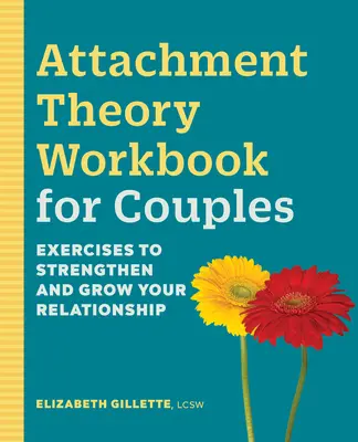 Attachment Theory Workbook für Paare: Übungen zur Stärkung und zum Wachstum Ihrer Beziehung - Attachment Theory Workbook for Couples: Exercises to Strengthen and Grow Your Relationship