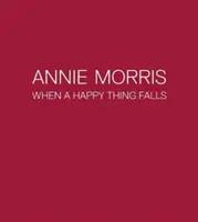 Annie Morris - Wenn eine glückliche Sache fällt - Annie Morris - When a Happy Thing Falls