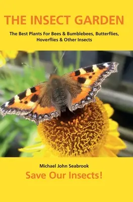 Der Insektengarten: Die besten Pflanzen für Bienen und Hummeln, Schmetterlinge, Schwebfliegen und andere Insekten - The Insect Garden: The Best Plants For Bees & Bumblebees, Butterflies, Hoverflies & Other Insects