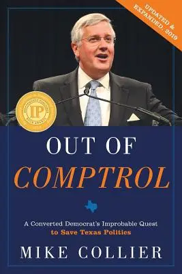 Raus aus der Komtrolle: Die unwahrscheinliche Suche eines konvertierten Demokraten nach der Rettung der texanischen Politik - Out of Comptrol: A Converted Democrat's Improbable Quest to Save Texas Politics