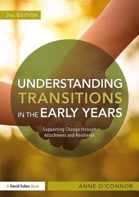 Übergänge in den ersten Lebensjahren verstehen: Unterstützung des Wandels durch Bindung und Resilienz - Understanding Transitions in the Early Years: Supporting Change Through Attachment and Resilience