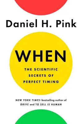 Wann: Die wissenschaftlichen Geheimnisse des perfekten Timings - When: The Scientific Secrets of Perfect Timing