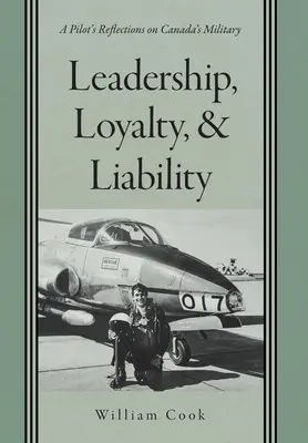 Führung, Loyalität und Haftung: Die Überlegungen eines Piloten zum kanadischen Militär - Leadership, Loyalty, and Liability: A Pilot's Reflections on Canada's Military