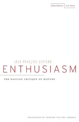 Enthusiasmus: Die kantische Kritik der Geschichte - Enthusiasm: The Kantian Critique of History