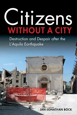 Bürger ohne Stadt: Zerstörung und Verzweiflung nach dem Erdbeben von L'Aquila - Citizens Without a City: Destruction and Despair After the l'Aquila Earthquake