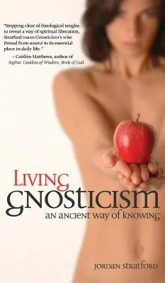 Lebendiger Gnostizismus: Ein uralter Weg des Wissens - Living Gnosticism: An Ancient Way of Knowing