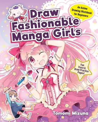 Modische Manga-Mädchen zeichnen: Ein Anime-Zeichen-Workbook für Anfänger - Draw Fashionable Manga Girls: An Anime Drawing Workbook for Beginners