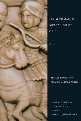 Vom römischen zum merowingischen Gallien: Ein Lesebuch - From Roman to Merovingian Gaul: A Reader