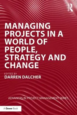 Projektmanagement in einer Welt der Menschen, der Strategie und des Wandels - Managing Projects in a World of People, Strategy and Change