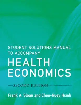 Student Solutions Manual to Accompany Health Economics, Zweite Auflage - Student Solutions Manual to Accompany Health Economics, Second Edition