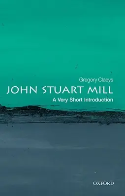 John Stuart Mill: Eine sehr kurze Einführung - John Stuart Mill: A Very Short Introduction