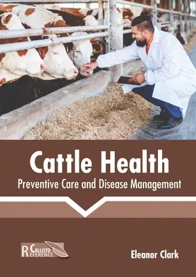 Gesundheit von Rindern: Vorbeugende Pflege und Krankheitsmanagement - Cattle Health: Preventive Care and Disease Management