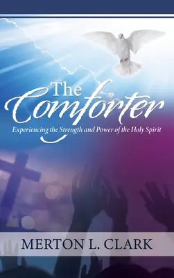 Der Tröster: Die Stärke und Macht des Heiligen Geistes erleben - The Comforter: Experiencing the Strength and Power of the Holy Spirit