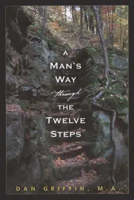 Der Weg eines Mannes durch die Zwölf Schritte - A Man's Way Through the Twelve Steps
