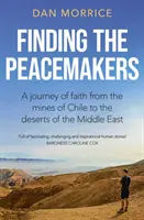 Auf der Suche nach den Friedensstiftern - Eine Reise des Glaubens von den Minen Chiles bis zu den Wüsten des Nahen Ostens - Finding the Peacemakers - A journey of faith from the mines of Chile to the deserts of the Middle East