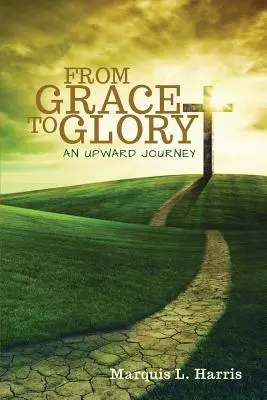 Von der Gnade zur Herrlichkeit, eine Reise nach oben - From Grace to Glory, an Upward Journey