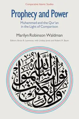 Prophezeiung und Macht: Muhammad und der Koran im Licht des Vergleichs - Prophecy and Power: Muhammad and the Qur'an in the Light of Comparison