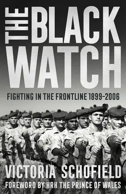 Die Schwarze Wache: Kämpfe an der Frontlinie 1899-2006 - The Black Watch: Fighting in the Frontline 1899-2006