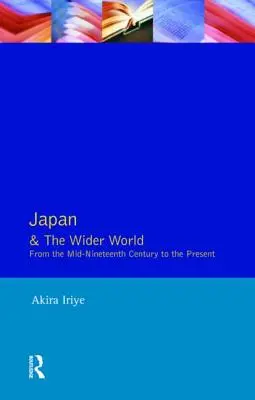 Japan und die weite Welt: Von der Mitte des neunzehnten Jahrhunderts bis zur Gegenwart - Japan and the Wider World: From the Mid-Nineteenth Century to the Present