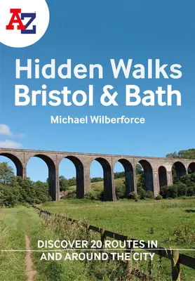 A A-Z Versteckte Wanderungen in Bristol und Bath: Entdecken Sie 20 Routen in und um die Städte - A A-Z Bristol & Bath Hidden Walks: Discover 20 Routes in and Around the Cities