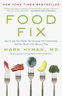 Food Fix: Wie wir unsere Gesundheit, unsere Wirtschaft, unsere Gemeinden und unseren Planeten retten - ein Bissen nach dem anderen - Food Fix: How to Save Our Health, Our Economy, Our Communities, and Our Planet--One Bite at a Time