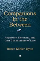 Gefährten in der Zwischenwelt: Augustinus, Desmond und ihre Gemeinschaften der Liebe - Companions in the Between: Augustine, Desmond, and Their Communities of Love