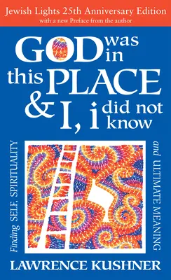 Gott war an diesem Ort & Ich, ich wusste es nicht - 25. Jahrestag Ed: Auf der Suche nach sich selbst, Spiritualität und letztem Sinn - God Was in This Place & I, I Did Not Know--25th Anniversary Ed: Finding Self, Spirituality and Ultimate Meaning