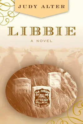 Libbie: Ein Roman über Elizabeth Bacon Custer - Libbie: A Novel about Elizabeth Bacon Custer