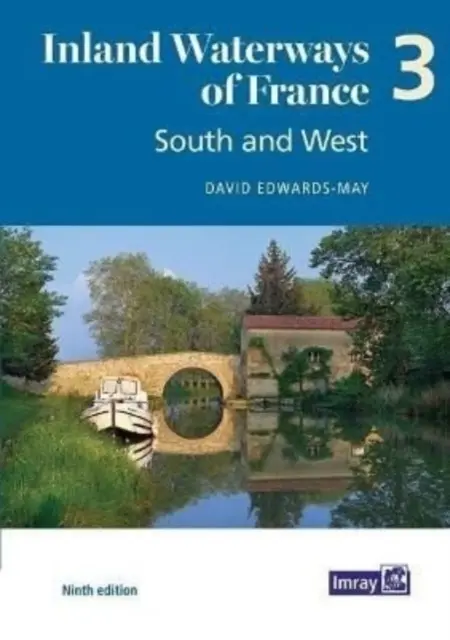 Inland Waterways of France Band 3 Süd und West - Süd und West - Inland Waterways of France Volume 3 South and West - South and West