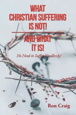 Was christliches Leiden nicht ist! und was es ist! - What Christian Suffering Is Not! and What It Is!