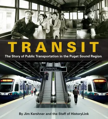 Transit: Die Geschichte des öffentlichen Nahverkehrs in der Region Puget Sound - Transit: The Story of Public Transportation in the Puget Sound Region