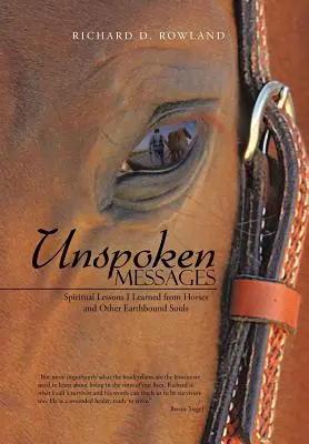 Unausgesprochene Botschaften: Spirituelle Lektionen, die ich von Pferden und anderen erdgebundenen Seelen gelernt habe - Unspoken Messages: Spiritual Lessons I Learned from Horses and Other Earthbound Souls