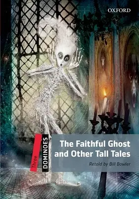 Domino: Stufe 3: 1.000-Wort-Wortschatz Das treue Gespenst und andere Märchen - Dominoes: Level 3: 1,000-Word Vocabulary the Faithful Ghost & Other Tall Tales